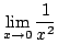 $ \displaystyle{\lim_{x \rightarrow 0}\frac{1}{x^{2}}}$