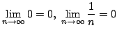 $\displaystyle \lim_{n \rightarrow \infty} 0 = 0,  \lim_{n \rightarrow \infty} \frac{1}{n} = 0 $