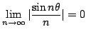 $\displaystyle \lim_{n \rightarrow \infty}\vert\frac{\sin{n \theta}}{n}\vert = 0 $