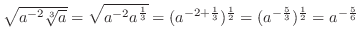 $\sqrt{a^{-2}\sqrt[3]{a}} = \sqrt{a^{-2}a^{\frac{1}{3}}} = (a^{-2 + \frac{1}{3}})^{\frac{1}{2}} = (a^{-\frac{5}{3}})^{\frac{1}{2}} = a^{-\frac{5}{6}}$