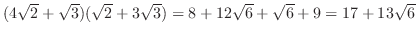 $(4\sqrt{2}+\sqrt{3})(\sqrt{2} + 3\sqrt{3}) = 8 + 12 \sqrt{6} + \sqrt{6} + 9 = 17 + 13\sqrt{6}$