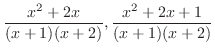 $\displaystyle \frac{x^{2} + 2x}{(x+1)(x+2)}, \frac{x^{2} + 2x +1}{(x+1)(x+2)}$