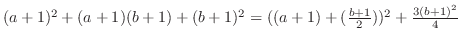 $(a+1)^{2} + (a+1)(b+1) + (b+1)^{2} = ((a+1) + (\frac{b+1}{2}))^{2} + \frac{3(b+1)^{2}}{4} $