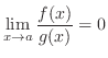 $\displaystyle{\lim_{x \to a}\frac{f(x)}{g(x)} = 0}$