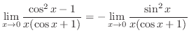 $\displaystyle \lim_{x \to 0}\frac{\cos^{2}{x} - 1}{x(\cos{x} + 1)} = -\lim_{x \to 0}\frac{\sin^{2}{x}}{x(\cos{x} + 1)}$
