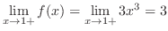 $\displaystyle{\lim_{x \to 1+}f(x) = \lim_{x \to 1+}3x^{3} = 3}$