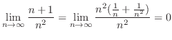 $\displaystyle{\lim_{n \to \infty}\frac{n+1}{n^{2}} = \lim_{n \to \infty}\frac{n^{2}(\frac{1}{n} + \frac{1}{n^{2}})}{n^{2}} = 0}$