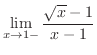 $\displaystyle{\lim_{x \rightarrow 1-}\frac{\sqrt{x} - 1}{x-1}}$