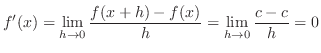 $\displaystyle f'(x) = \lim_{h \to 0}\frac{f(x+h) - f(x)}{h} = \lim_{h \to 0}\frac{c - c}{h}= 0$