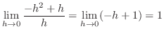 $\displaystyle \lim_{ h \to 0} \frac{-h^{2} + h}{h} = \lim_{h \to 0}(-h+1) = 1$