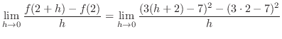 $\displaystyle \lim_{h \to 0}\frac{f(2+h) - f(2)}{h} = \lim_{h \to 0}\frac{(3(h+2) - 7)^{2} - (3 \cdot 2 - 7)^{2}}{h}$