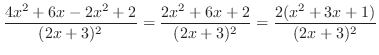 $\displaystyle \frac{4x^{2} + 6x - 2x^{2} + 2}{(2x+3)^{2}} = \frac{2x^{2} + 6x +2}{(2x+3)^{2}} = \frac{2(x^{2} + 3x + 1)}{(2x+3)^{2}}$