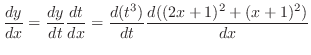 $\displaystyle \frac{dy}{dx} = \frac{dy}{dt}\frac{dt}{dx} = \frac{d(t^3)}{dt} \frac{d((2x+1)^2 + (x+1)^2)}{dx}$