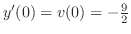 $y'(0) = v(0) = -\frac{9}{2}$