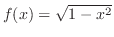 $f(x) = \sqrt{1 - x^2}$