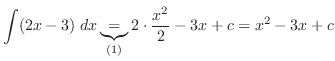 $\displaystyle{\int (2x -3)\; dx \underbrace{=}_{(1)} 2\cdot \frac{x^2}{2} - 3x + c = x^2 - 3x + c}$