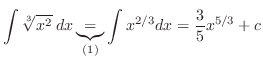 $\displaystyle{\int \sqrt[3]{x^2}\; dx \underbrace{=}_{(1)} \int x^{2/3}dx = \frac{3}{5}x^{5/3} + c }$