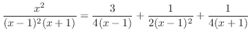 $\displaystyle \frac{x^2}{(x - 1)^2(x + 1)} = \frac{3}{4(x-1)} + \frac{1}{2(x-1)^{2}} + \frac{1}{4(x+1)} $