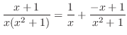 $\displaystyle \frac{x+1}{x(x^2+1)} = \frac{1}{x} + \frac{-x+1}{x^2 + 1}$