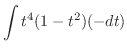 $\displaystyle \int t^4(1 - t^2)(-dt)$