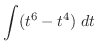 $\displaystyle \int (t^6 - t^4)\; dt$