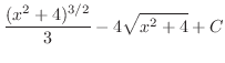 $\displaystyle \frac{(x^2 + 4)^{3/2}}{3} - 4\sqrt{x^2 + 4} + C$
