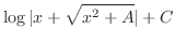 $\displaystyle \log\vert x + \sqrt{x^2 + A}\vert + C$