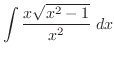 $\displaystyle \int \frac{x \sqrt{x^2 -1}}{x^2}\; dx$