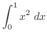 $\displaystyle \int_{0}^{1}x^2 \; dx$