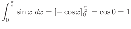 $\displaystyle \int_{0}^{\frac{\pi}{2}}\sin{x}\; dx = [-\cos{x}]_{0}^{\frac{\pi}{2}} = \cos{0} = 1$