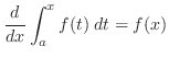 $\displaystyle \frac{d}{dx}\int_{a}^{x}f(t)\;dt = f(x)$
