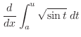 $\displaystyle \frac{d}{dx}\int_{a}^{u}\sqrt{\sin{t}}\;dt$