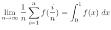 $\displaystyle \lim_{n \to \infty}\frac{1}{n}\sum_{i=1}^{n}f(\frac{i}{n}) = \int_{0}^{1}f(x)\; dx$