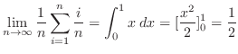 $\displaystyle \lim_{n \to \infty}\frac{1}{n}\sum_{i=1}^{n}\frac{i}{n} = \int_{0}^{1}x\;dx = [\frac{x^2}{2}]_{0}^{1} = \frac{1}{2}$