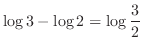 $\displaystyle \log{3} - \log{2} = \log{\frac{3}{2}}$