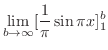 $\displaystyle \lim_{b \to \infty}[\frac{1}{\pi}\sin{\pi x}]_{1}^{b}$