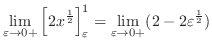 $\displaystyle \lim_{\varepsilon \to 0+}\left[2x^{\frac{1}{2}}\right]_{\varepsilon}^{1} = \lim_{\varepsilon \to 0+}(2-2\varepsilon^{\frac{1}{2}})$