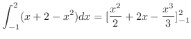 $\displaystyle \int_{-1}^{2}(x+2-x^2)dx = [\frac{x^2}{2} + 2x - \frac{x^3}{3}]_{-1}^{2}$