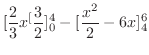 $\displaystyle [\frac{2}{3}x^[\frac{3}{2}]_{0}^{4} - [\frac{x^2}{2} - 6x]_{4}^{6}$