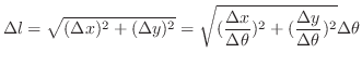 $\displaystyle \Delta l = \sqrt{(\Delta x)^2 + (\Delta y)^2} = \sqrt{(\frac{\Delta x}{\Delta \theta})^2 + (\frac{\Delta y}{\Delta \theta})^2} \Delta \theta$