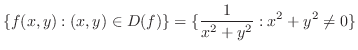 $\displaystyle \{f(x,y): (x,y) \in D(f)\} = \{\frac{1}{x^{2}+y^{2}} : x^{2} + y^{2} \neq 0\}$
