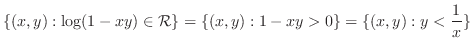 $\displaystyle \{(x,y) : \log(1 - xy) \in {\cal R}\} = \{(x,y): 1 - xy > 0\} = \{(x,y): y < \frac{1}{x}\}$