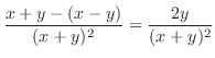 $\displaystyle \frac{x+y-(x-y)}{(x+y)^{2}} = \frac{2y}{(x+y)^{2}}$