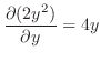 $\displaystyle \frac{\partial (2y^{2})}{\partial y} = 4y$