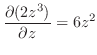 $\displaystyle \frac{\partial (2z^{3})}{\partial z} = 6z^{2}$