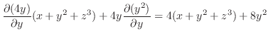 $\displaystyle \frac{\partial (4y)}{\partial y}(x + y^{2} + z^{3}) + 4y\frac{\partial (y^{2})}{\partial y} = 4(x+ y^{2} + z^{3}) + 8y^{2}$
