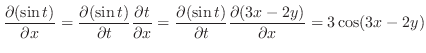$\displaystyle \frac{\partial (\sin{t})}{\partial x} = \frac{\partial (\sin{t})}...
...artial (\sin{t})}{\partial t}\frac{\partial (3x-2y)}{\partial x} = 3\cos(3x-2y)$