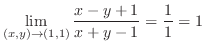 $\displaystyle \lim_{(x,y) \to (1,1)} \frac{x-y+1}{x+y-1} = \frac{1}{1} = 1$