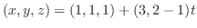 $\displaystyle (x,y,z) = (1,1,1) + (3,2-1)t$