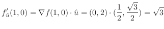 $\displaystyle f_{\hat u}'(1,0) = \nabla f(1,0) \cdot {\hat u} = (0,2)\cdot (\frac{1}{2},\frac{\sqrt{3}}{2}) = \sqrt{3}$